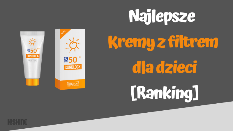 najlepsze kremy z filtrem dla dzieci ranking