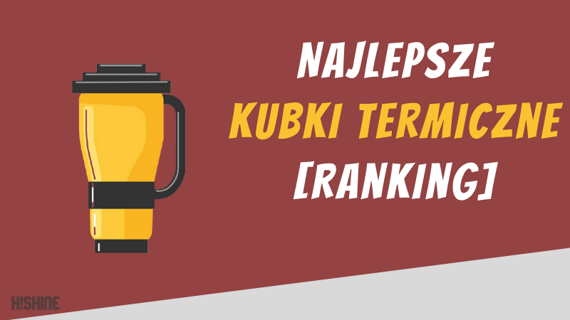 najlepsze kubki termiczne - ranking