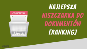 najlepsze niszczarki do dokumentów ranking