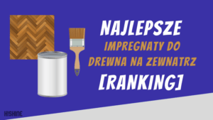 najlepsze impregnaty do drewna na zewnatrz ranking