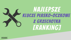 najlepsze klucze plasko oczkowe z grzechotką ranking