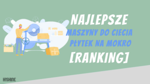 najlepsze maszyny do ciecia plytek na mokro ranking