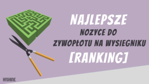 najlepsze nozyce do zywoplotu na wysiegniku