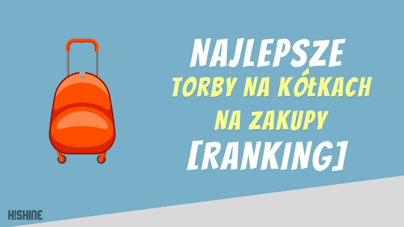 najlepsze torby na kolkach na zakupy ranking