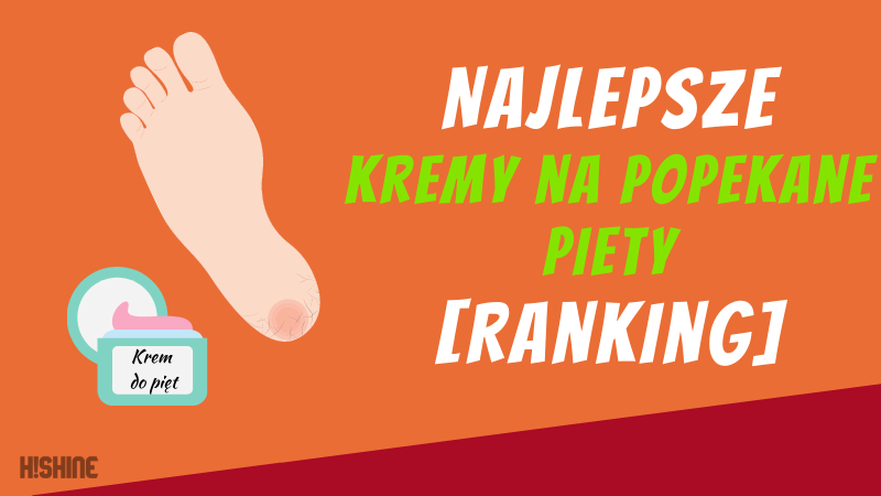 Najlepsze-Kremy-na-popękane-pięty -Ranking