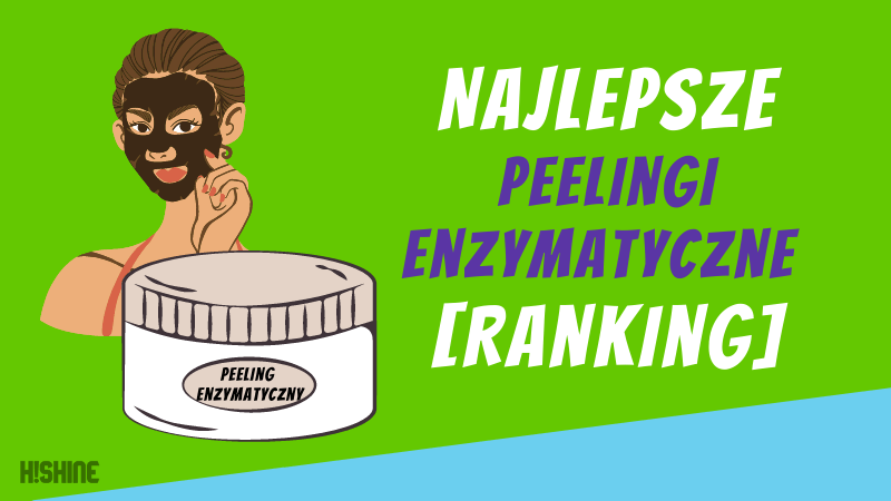 Najlepsze-Peelingi-enzymatyczne -Ranking