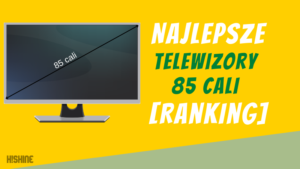 Najlepsze-Telewizory-85-cali -Ranking